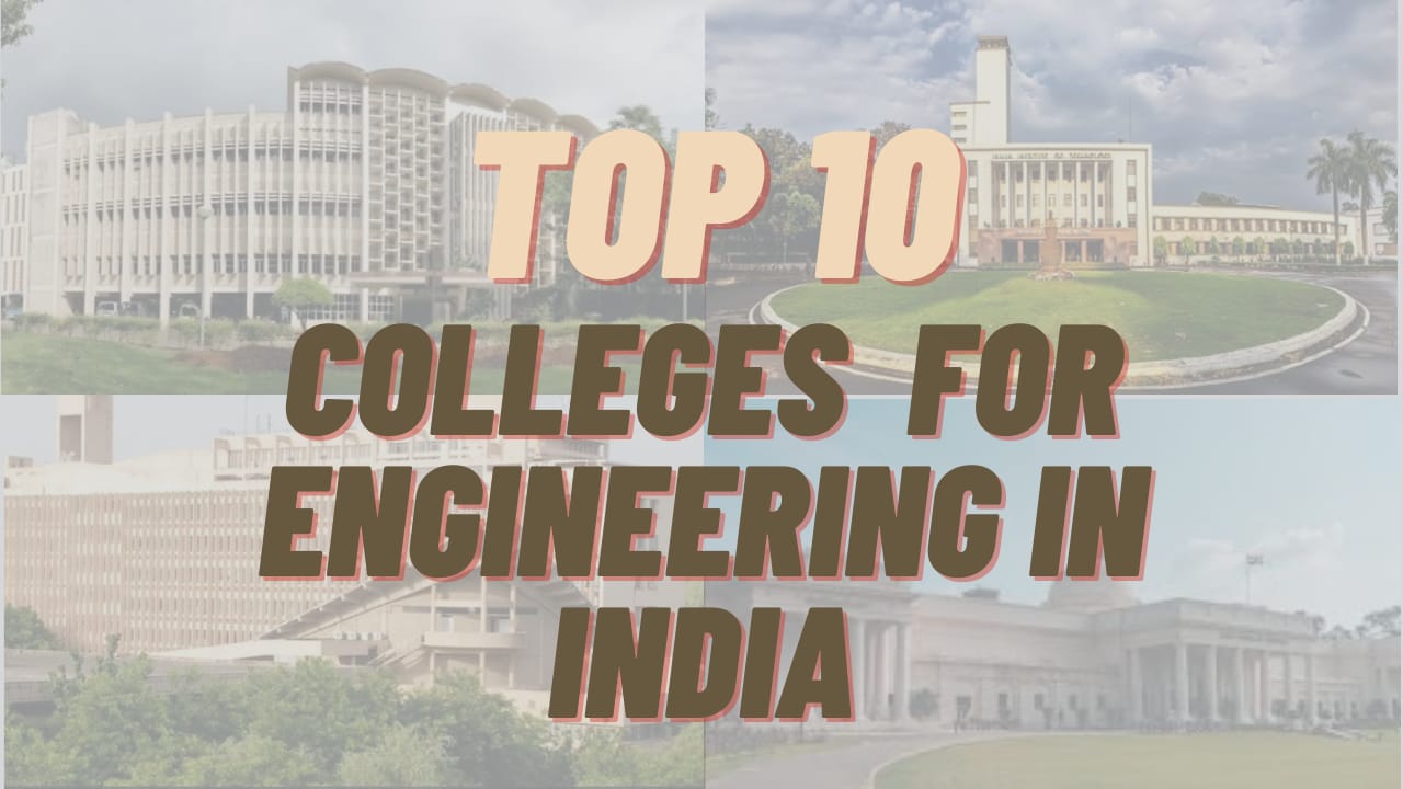 Top colleges for engineering in India-टॉप 10 इंजीनियरिंग के कॉलेज